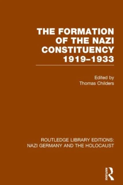 The Formation of the Nazi Constituency 1919-1933 (RLE Nazi Germany & Holocaust), Paperback / softback Book