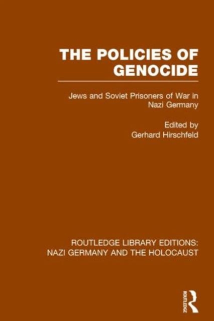 The Policies of Genocide (RLE Nazi Germany & Holocaust) : Jews and Soviet Prisoners of War in Nazi Germany, Paperback / softback Book