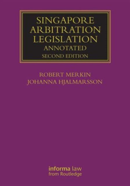 Singapore Arbitration Legislation : Annotated, Hardback Book