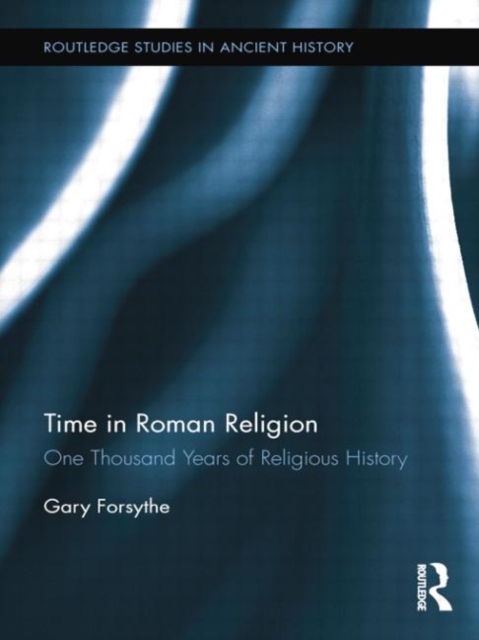 Time in Roman Religion : One Thousand Years of Religious History, Paperback / softback Book