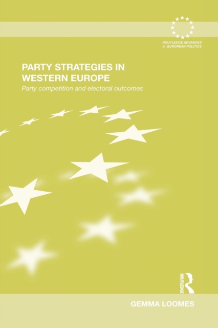 Party Strategies in Western Europe : Party Competition and Electoral Outcomes, Paperback / softback Book