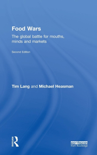 Food Wars : The Global Battle for Mouths, Minds and Markets, Hardback Book