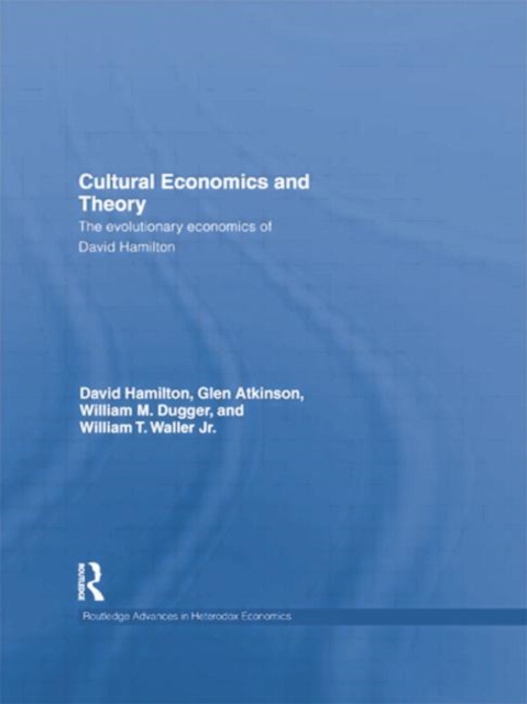 Cultural Economics and Theory : The Evolutionary Economics of David Hamilton, Paperback / softback Book