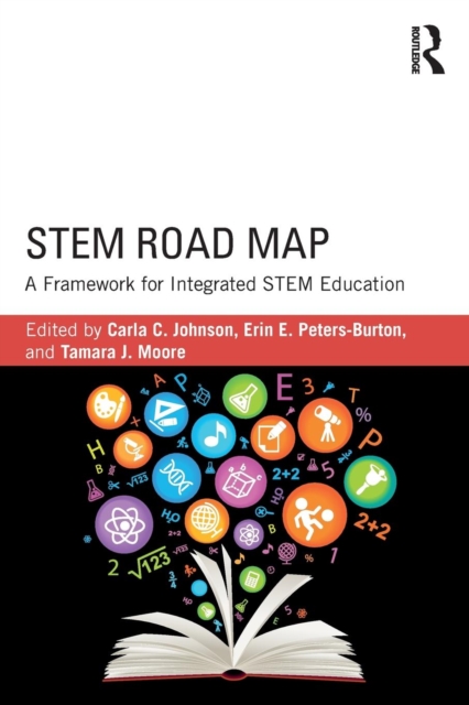 STEM Road Map : A Framework for Integrated STEM Education, Paperback / softback Book