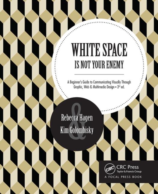 White Space Is Not Your Enemy : A Beginner's Guide to Communicating Visually Through Graphic, Web & Multimedia Design, Paperback / softback Book