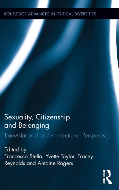 Sexuality, Citizenship and Belonging : Trans-National and Intersectional Perspectives, Hardback Book