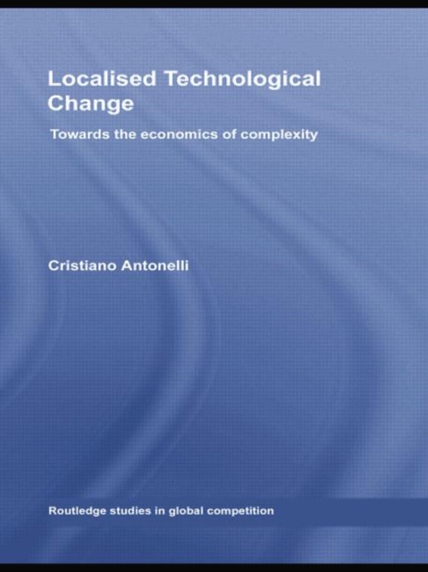 Localised Technological Change : Towards the Economics of Complexity, Paperback / softback Book