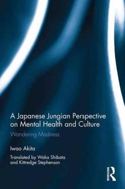 A Japanese Jungian Perspective on Mental Health and Culture : Wandering madness, Hardback Book