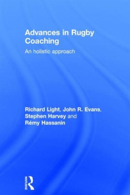 Advances in Rugby Coaching : An Holistic Approach, Hardback Book