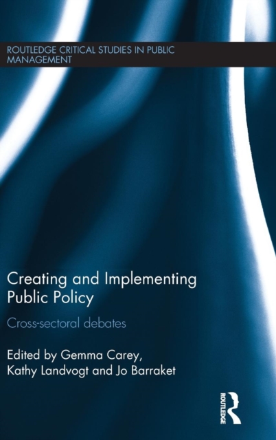 Creating and Implementing Public Policy : Cross-sectoral debates, Hardback Book