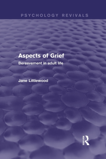 Aspects of Grief : Bereavement in Adult Life, Paperback / softback Book