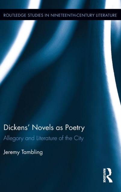 Dickens' Novels as Poetry : Allegory and Literature of the City, Hardback Book
