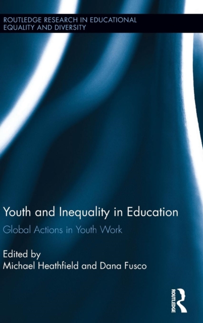 Youth and Inequality in Education : Global Actions in Youth Work, Hardback Book