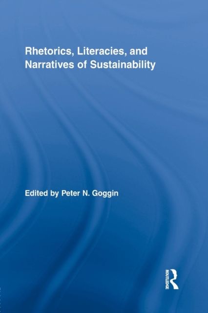 Rhetorics, Literacies, and Narratives of Sustainability, Paperback / softback Book