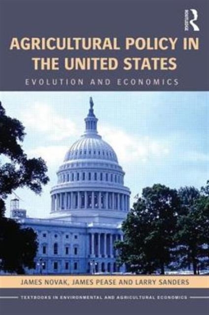 Agricultural Policy in the United States : Evolution and Economics, Paperback / softback Book