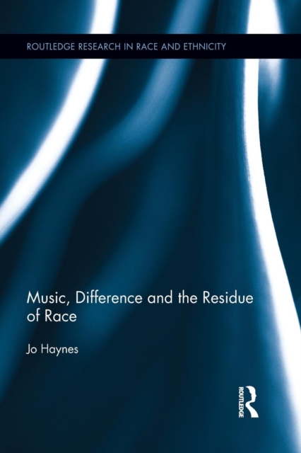 Music, Difference and the Residue of Race, Paperback / softback Book