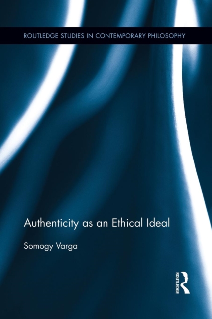 Authenticity as an Ethical Ideal, Paperback / softback Book