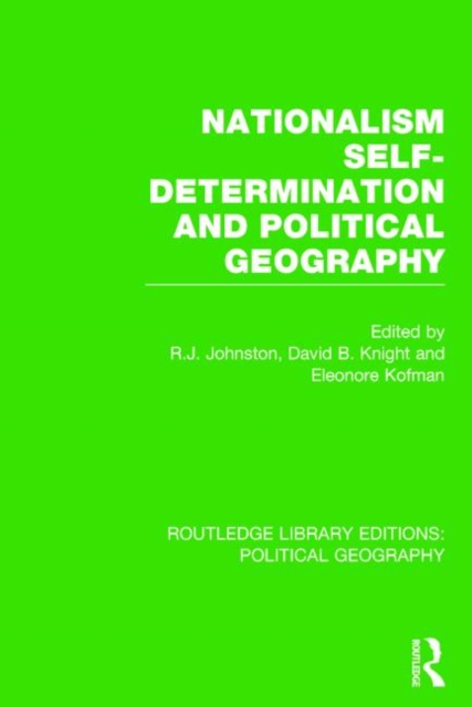Nationalism, Self-Determination and Political Geography (Routledge Library Editions: Political Geography), Hardback Book