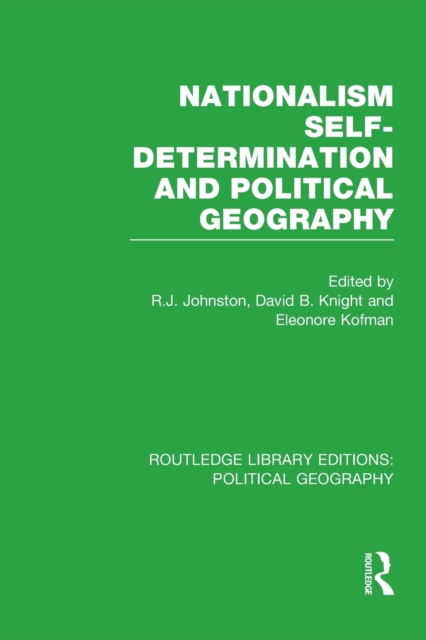 Nationalism, Self-Determination and Political Geography (Routledge Library Editions: Political Geography), Paperback / softback Book