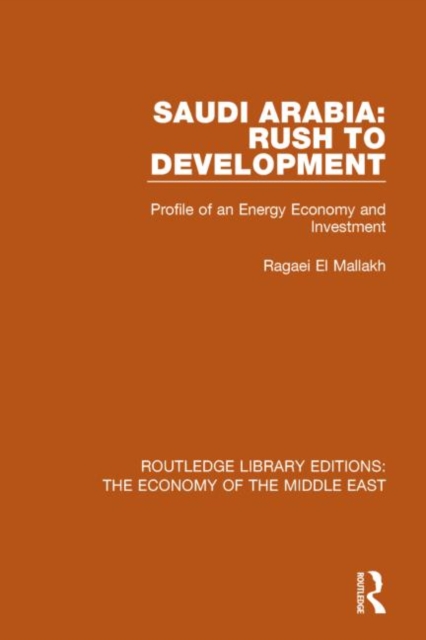 Saudi Arabia: Rush to Development : Profile of an Energy Economy and Investment, Hardback Book