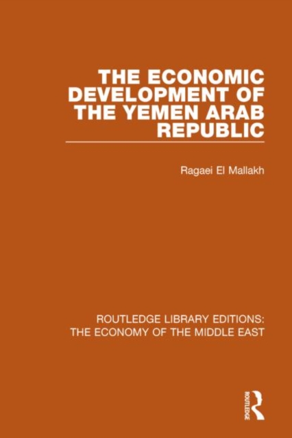 The Economic Development of the Yemen Arab Republic, Hardback Book