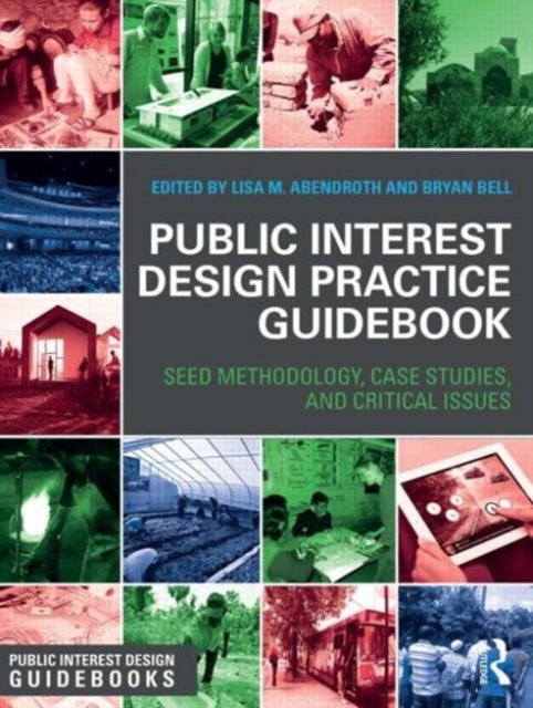 Public Interest Design Practice Guidebook : Seed Methodology, Case Studies, and Critical Issues, Hardback Book