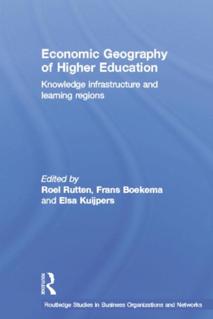 Economic Geography of Higher Education : Knowledge, Infrastructure and Learning Regions, Paperback / softback Book