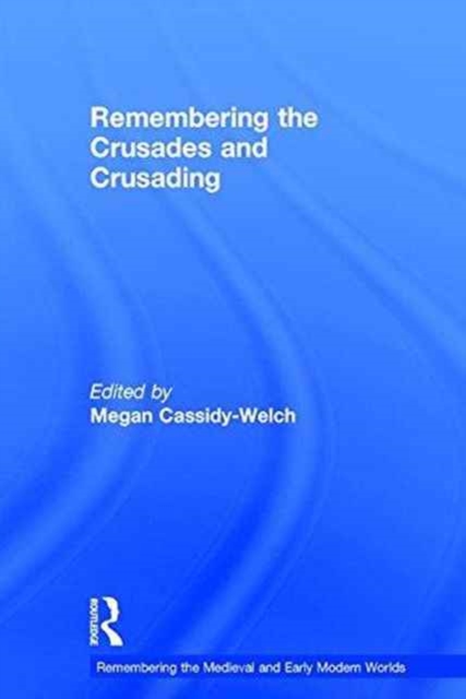 Remembering the Crusades and Crusading, Hardback Book