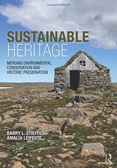 Sustainable Heritage : Merging Environmental Conservation and Historic Preservation, Hardback Book