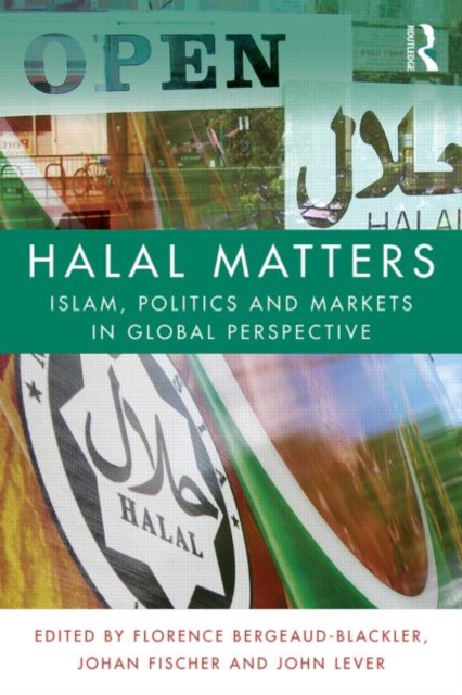 Halal Matters : Islam, Politics and Markets in Global Perspective, Paperback / softback Book