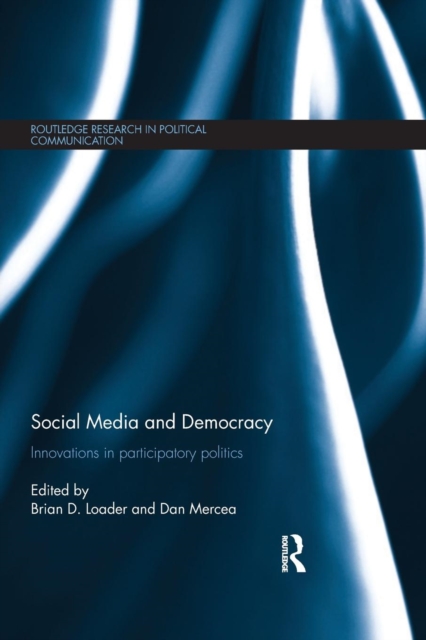Social Media and Democracy : Innovations in Participatory Politics, Paperback / softback Book