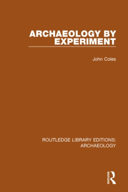 Archaeology by Experiment, Hardback Book