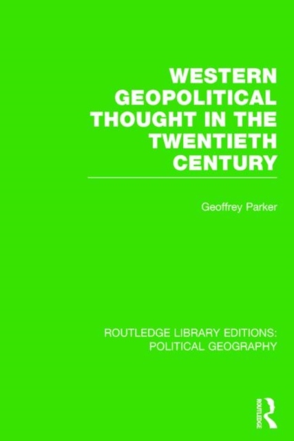 Western Geopolitical Thought in the Twentieth Century (Routledge Library Editions: Political Geography), Paperback / softback Book