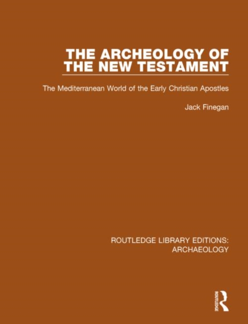 The Archeology of the New Testament : The Mediterranean World of the Early Christian Apostles, Hardback Book