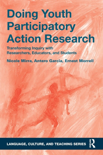 Doing Youth Participatory Action Research : Transforming Inquiry with Researchers, Educators, and Students, Paperback / softback Book