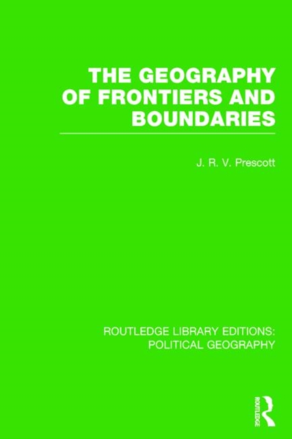 The Geography of Frontiers and Boundaries (Routledge Library Editions: Political Geography), Paperback / softback Book