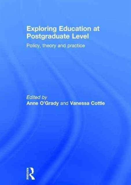 Exploring Education at Postgraduate Level : Policy, theory and practice, Hardback Book