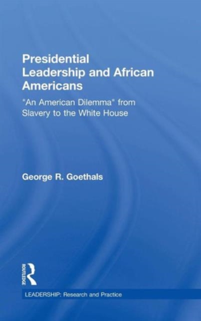 Presidential Leadership and African Americans : "An American Dilemma" from Slavery to the White House, Hardback Book