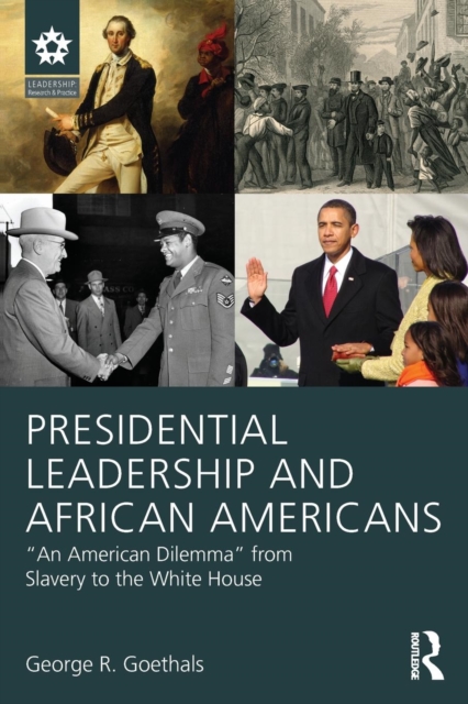 Presidential Leadership and African Americans : "An American Dilemma" from Slavery to the White House, Paperback / softback Book