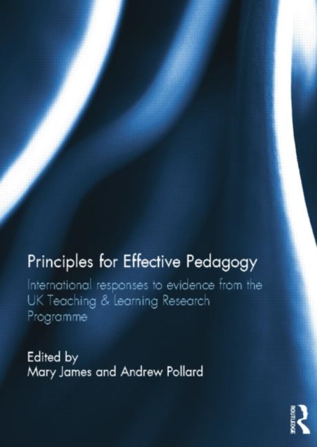 Principles for Effective Pedagogy : International Responses to Evidence from the UK Teaching & Learning Research Programme, Paperback / softback Book