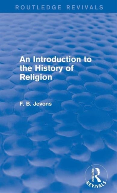 An Introduction to the History of Religion (Routledge Revivals), Hardback Book