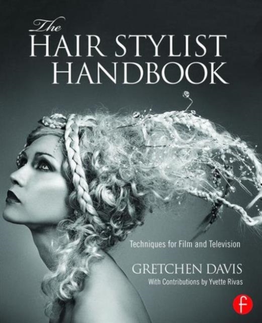 The Hair Stylist Handbook : Techniques for Film and Television, Paperback / softback Book