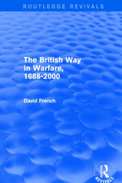 The British Way in Warfare 1688 - 2000 (Routledge Revivals), Hardback Book