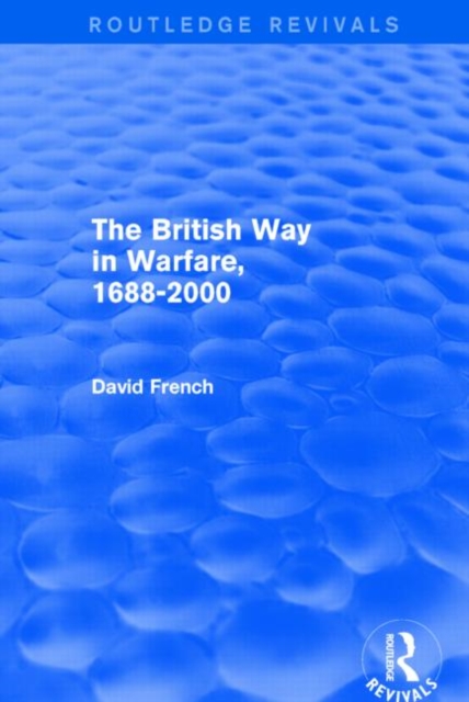 The British Way in Warfare 1688 - 2000 (Routledge Revivals), Paperback / softback Book