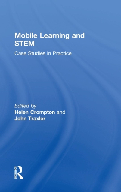 Mobile Learning and STEM : Case Studies in Practice, Hardback Book