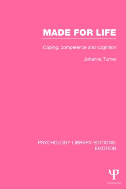 Made for Life (PLE: Emotion) : Coping, Competence and Cognition, Paperback / softback Book