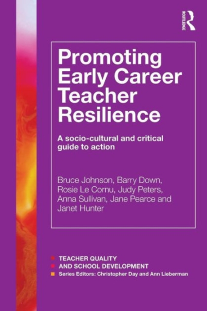 Promoting Early Career Teacher Resilience : A socio-cultural and critical guide to action, Paperback / softback Book