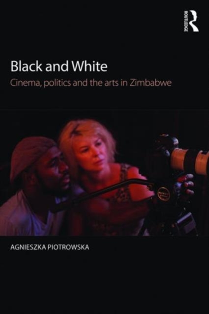 Black and White : Cinema, politics and the arts in Zimbabwe, Paperback / softback Book