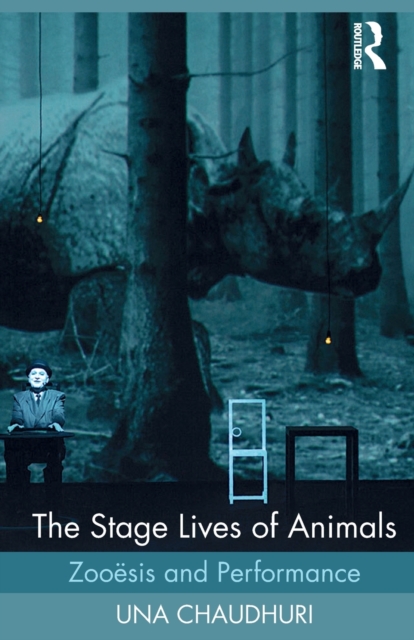The Stage Lives of Animals : Zooesis and Performance, Paperback / softback Book