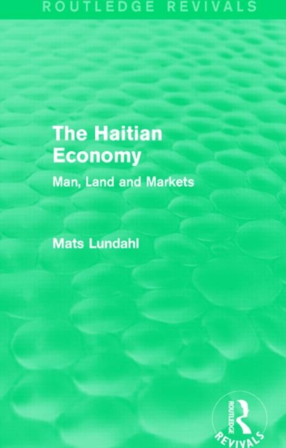 The Haitian Economy (Routledge Revivals) : Man, Land and Markets, Hardback Book